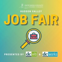 The Hudson Valley Job Fair: Presented by DC Works and the Dutchess County Regional Chamber of Commerce