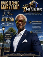 Where the River Meets the Bay—and Resilience Meets Purpose Havre de Grace, Maryland: The History Behind a Hometown, a Three-Time Award-Winning Author, and The THINKER Method™ By James Jenkins