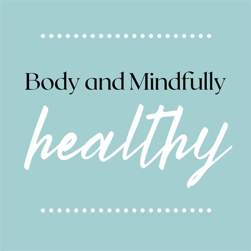 Body and Mindfully Healthy