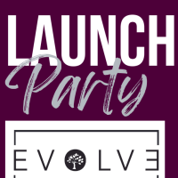 EVOLVE: Launch Party!