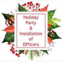 Holiday Party and Installation of Officers