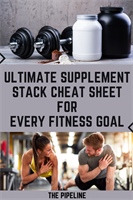 Ultimate Supplement Stack Cheat Sheet for Every Fitness Goal!