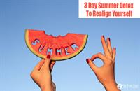 3 Day Summer Detox To Rid Negativity And Realign Your Mind and Body