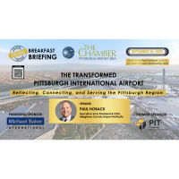 "Breakfast Briefing: The Transformed Pittsburgh International Airport: Reflecting, Connecting and Serving the Pittsburgh Region