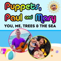 Puppets, Paul & Mary: You, Me, Trees and the Sea