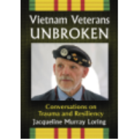 Vietnam Veterans Unbroken: Conversations on Trauma and Resiliency