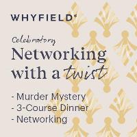 Murder Mystery Networking with a 3-course dinner In celebration on Whyfield's 10th Birthday