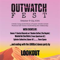 OUTWATCH Fest - LOOKOUT Celebrate's Queer Resilience and Community