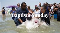 Baptism Sunday in Galveston