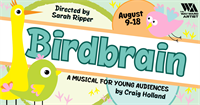 "Birdbrain" A Musical for Young Audiences-FREE TICKETS!