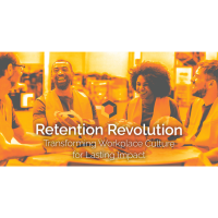 Retention Revolution: Transforming Workplace Culture for Lasting Impact