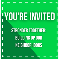 Community Conversation: Stronger Together: Building Up Our Neighborhoods 