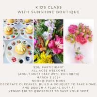 Sunshine Boutique Kids Class - Cupcakes and Bouquets