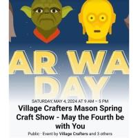 Village Crafters Mason Spring Craft Show-May the Fourth Be With You