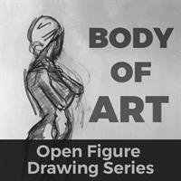 BODY OF ART: OPEN FIGURE DRAWING