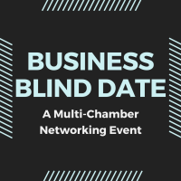 Business Blind Date: A Multi-Chamber Event  3/4/22