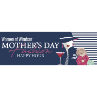 Women of Windsor Mother's Day Fashion Happy Hour