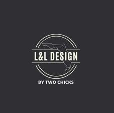 L & L Design By Two Chicks