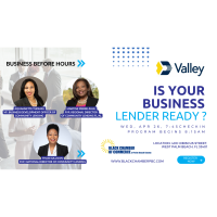 Business Before Hours  “Is your Business Lender Ready” hosted by Valley Bank