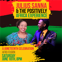 Julius Sanna and the Positively Africa Experience: A Juneteenth Celebration