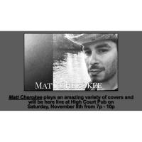 Live Music at the High Court Pub! Matt Cherokee!