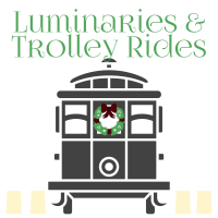 Luminaries & Trolley Rides