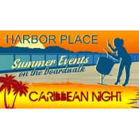 Harbor Place Summer Series:  Caribbean Night on the Boardwalk