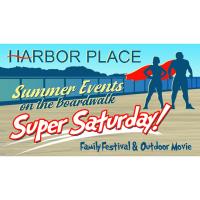 Harbor Place Summer Series:  Super Saturday on the Boardwalk