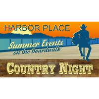 Harbor Place Summer Series:  Country Night on the Boardwalk