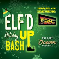 Elf’d Up Holiday Bash at Blue Ocean Music Hall