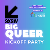 2023 Official SXSW 10th Annual Big Queer Kickoff Party