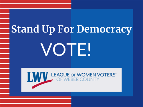 THE LWV STANDS UP FOR DEMOCRACY!