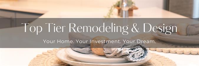 Top Tier Remodeling and Design Top Tier Remodeling and Design