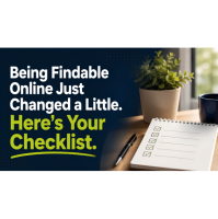 Being Findable Online Just Changed a Little. Here's Your Checklist.