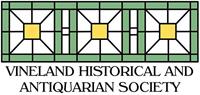 Vineland Historical & Antiquarian Society - Open House / 7-21-24