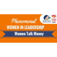 Phenomenal Women in Leadership Series: Women Talk Money