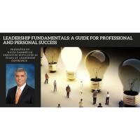 Leadership Fundamentals: A Guide for Professional and Personal Success