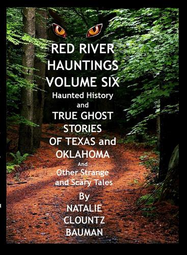 Red River Hauntings Vol 6 True Ghost Stories of Texas and Oklahoma