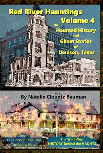Red River Haunting Vol 4  The Haunted History and Ghost Stories of Denison, Texas