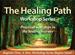 The Healing Path Workshop Series