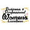 Business and Professional Women's Luncheon