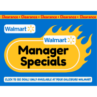 Manager Specials at Galesburg Walmart!
