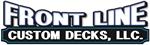 Front Line Custom Decks, LLC Front Line Custom Decks, LLC