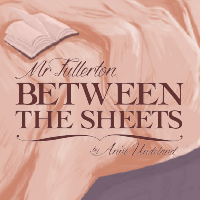 MR. FULLERTON, BETWEEN THE SHEETS by Anne Undeland