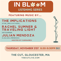 In Bloom Listening Series featuring The Implications Rachel Sumner & Traveling Light Julian Mendoza