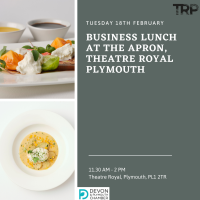 Business Lunch at The Apron Restaurant, Theatre Royal Plymouth