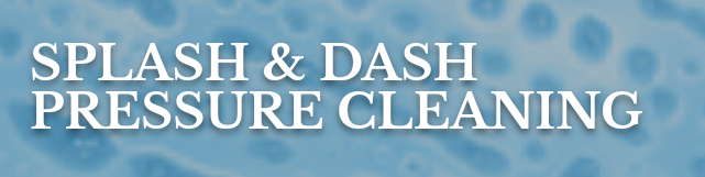 Splash & Dash LLC Pressure Cleaning Splash & Dash LLC Pressure Cleaning