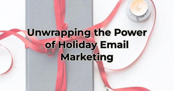 Image for Small Business Tips - Unwrapping the Power of Holiday Email Marketing