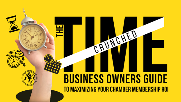Image for The Time-Crunched Business Owner's Guide to Maximizing Your Chamber Membership ROI