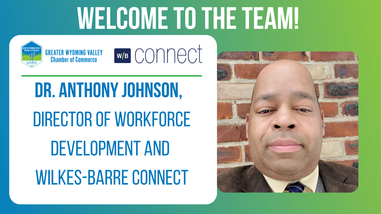 Meet Dr. Anthony Johnson, Our New Director of Workforce Development and Wilkes-Barre Connect!